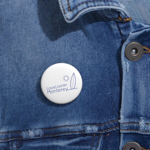 Custom Pin Buttons Love Livin In Monterey - Image 2