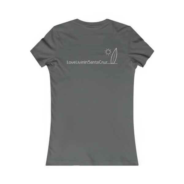 WOMEN"S FAVORITE TEE LOVE LIVIN IN SANTA CRUZ - Image 16