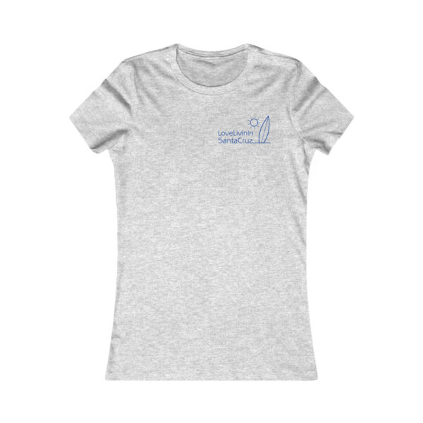 WOMEN"S FAVORITE TEE LOVE LIVIN IN SANTA CRUZ - Image 13