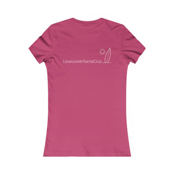 WOMEN"S FAVORITE TEE LOVE LIVIN IN SANTA CRUZ - Image 20