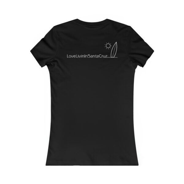 WOMEN"S FAVORITE TEE LOVE LIVIN IN SANTA CRUZ - Image 8