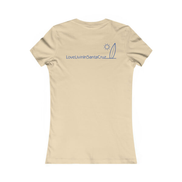 WOMEN"S FAVORITE TEE LOVE LIVIN IN SANTA CRUZ - Image 10