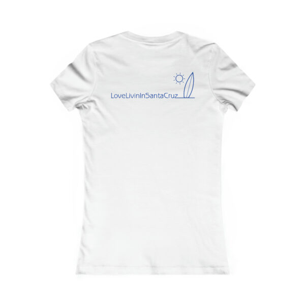 WOMEN"S FAVORITE TEE LOVE LIVIN IN SANTA CRUZ - Image 4
