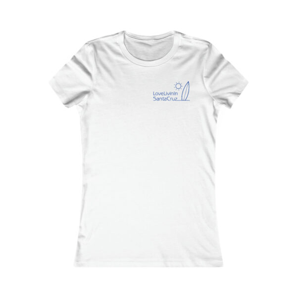 WOMEN"S FAVORITE TEE LOVE LIVIN IN SANTA CRUZ - Image 3